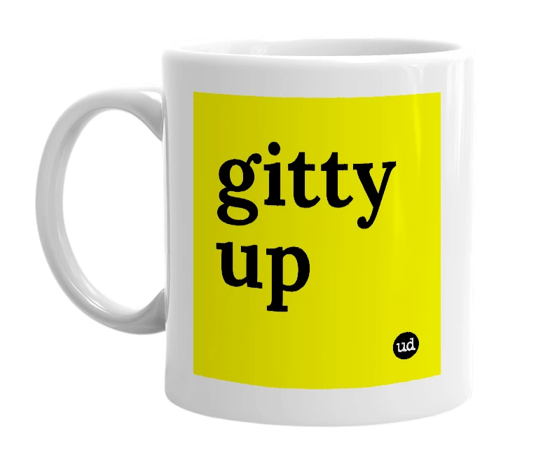 White mug with 'gitty up' in bold black letters