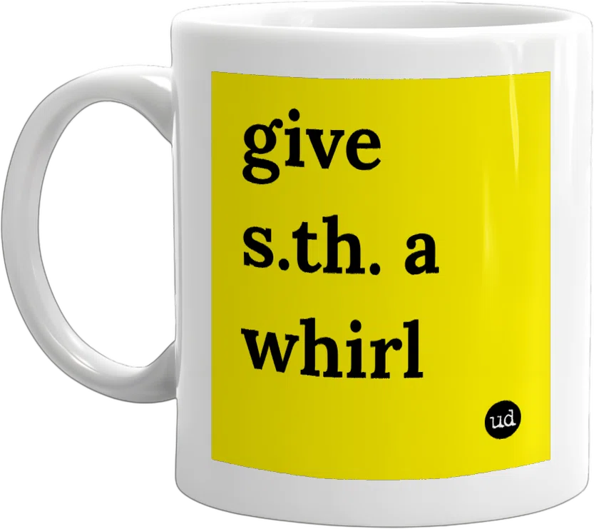 give s.th. a whirl front