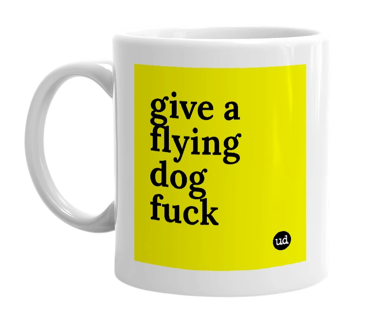 White mug with 'give a flying dog fuck' in bold black letters