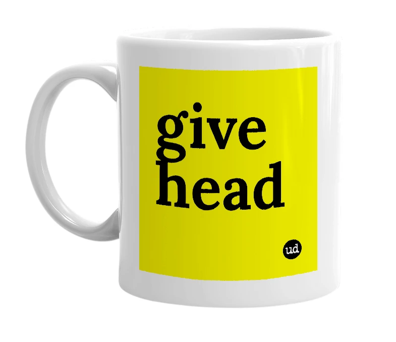White mug with 'give head' in bold black letters