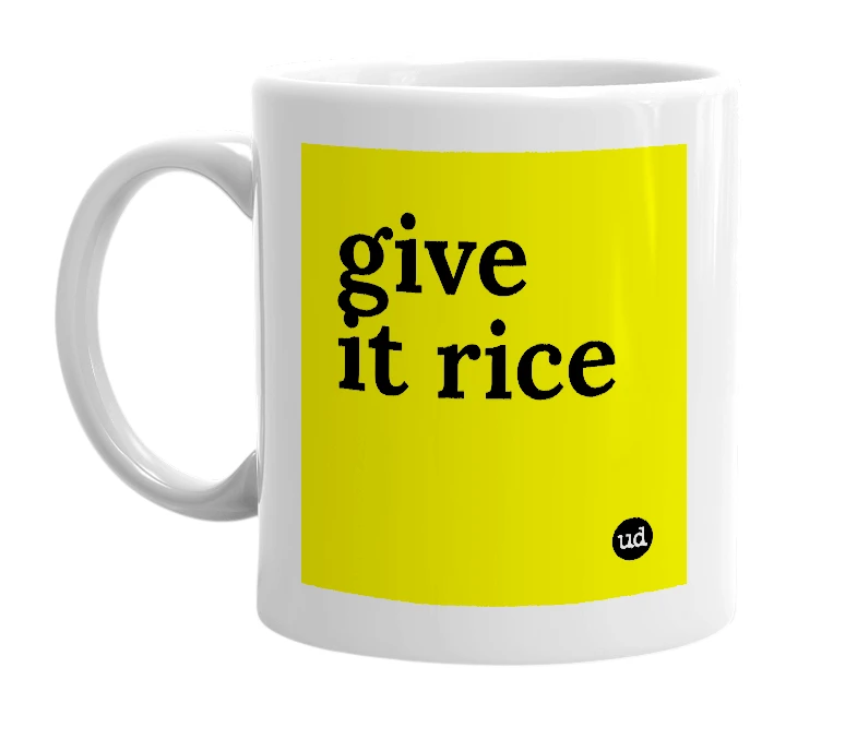 White mug with 'give it rice' in bold black letters