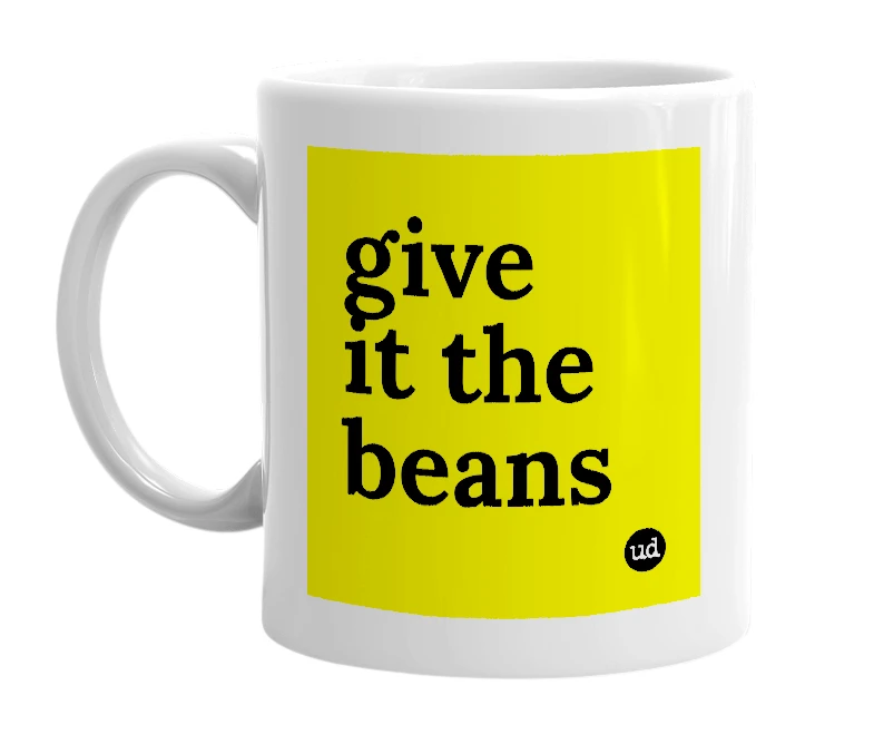 White mug with 'give it the beans' in bold black letters