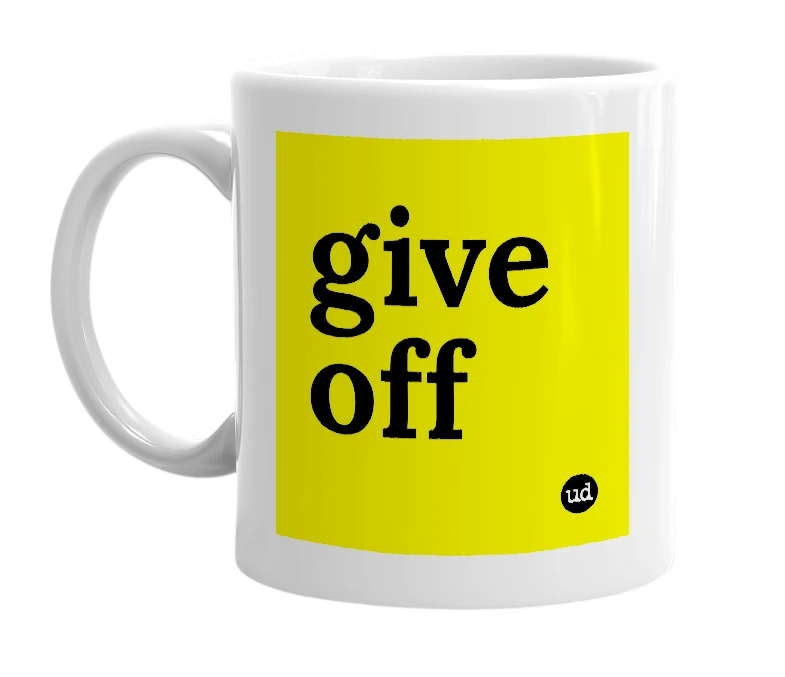 White mug with 'give off' in bold black letters