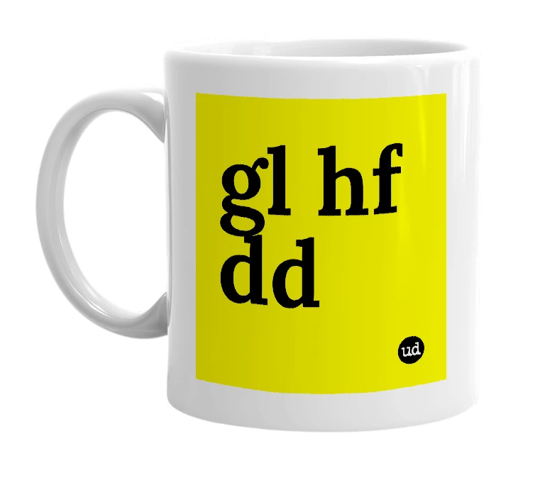 White mug with 'gl hf dd' in bold black letters