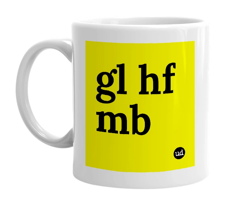 White mug with 'gl hf mb' in bold black letters