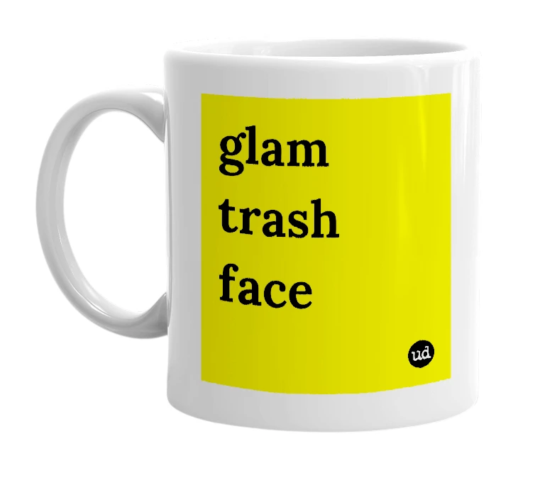 White mug with 'glam trash face' in bold black letters