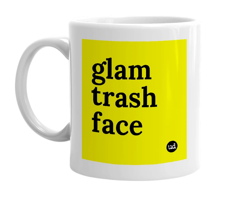 White mug with 'glam trash face' in bold black letters