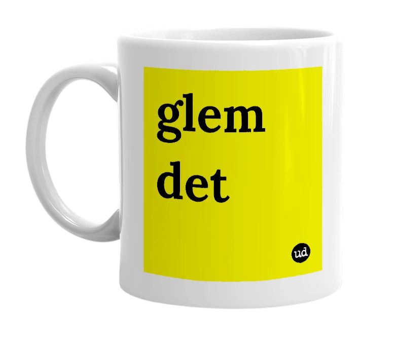 White mug with 'glem det' in bold black letters