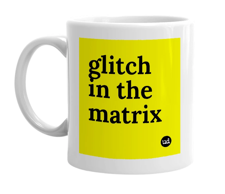 White mug with 'glitch in the matrix' in bold black letters