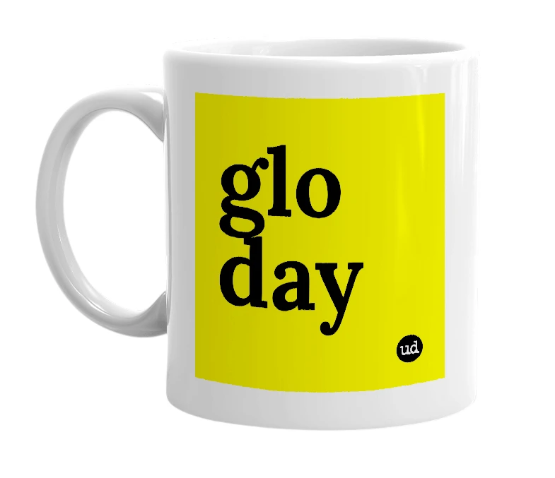 White mug with 'glo day' in bold black letters