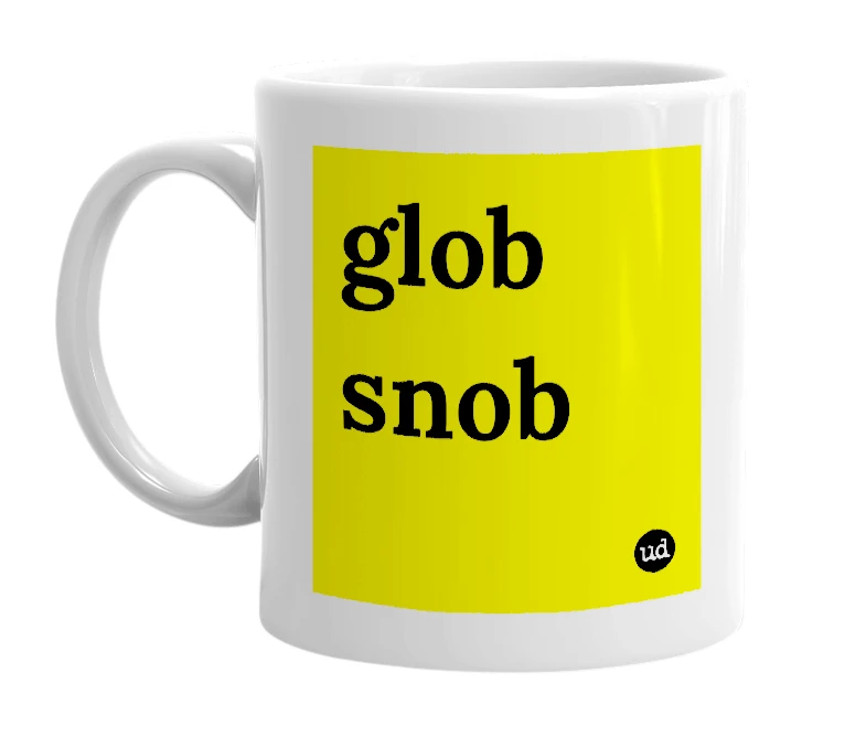 White mug with 'glob snob' in bold black letters