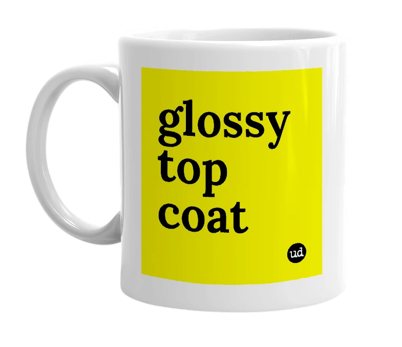 White mug with 'glossy top coat' in bold black letters