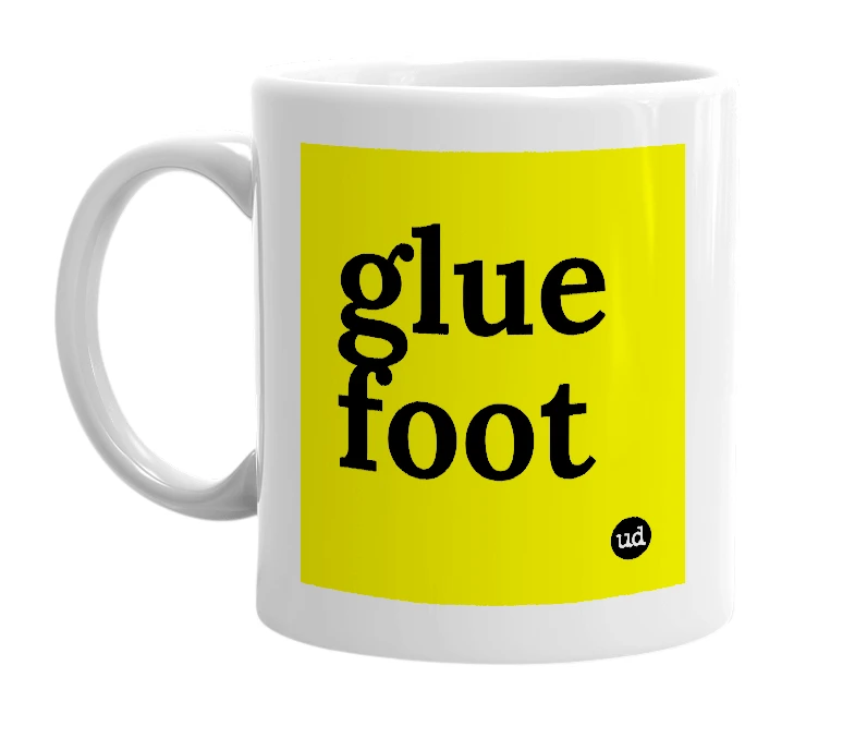 White mug with 'glue foot' in bold black letters