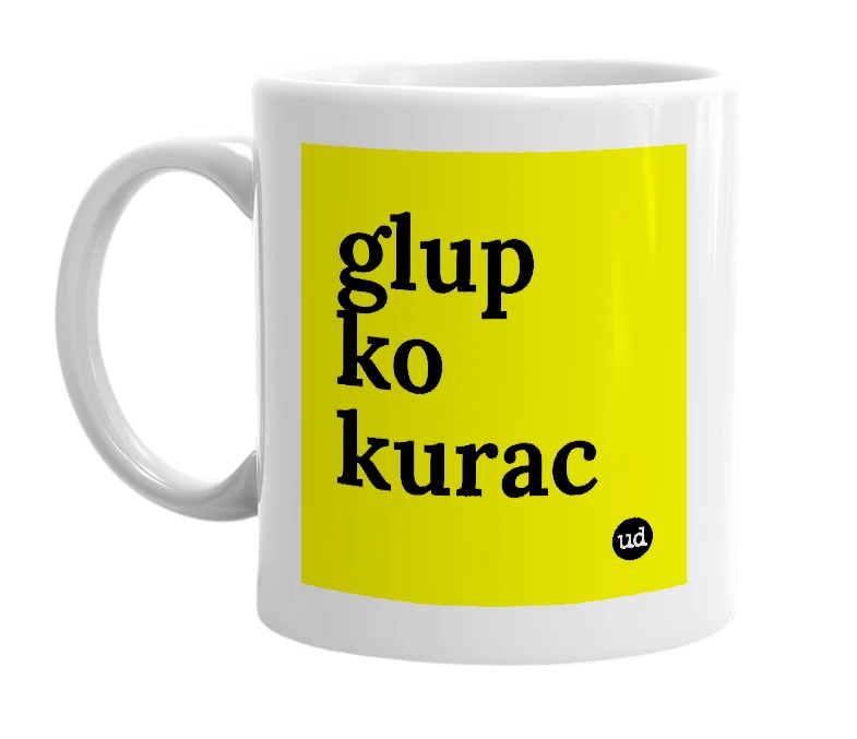 White mug with 'glup ko kurac' in bold black letters