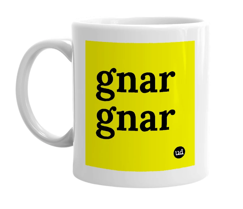 White mug with 'gnar gnar' in bold black letters