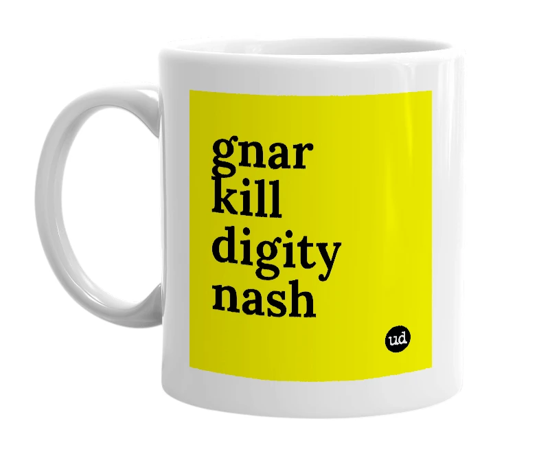 White mug with 'gnar kill digity nash' in bold black letters