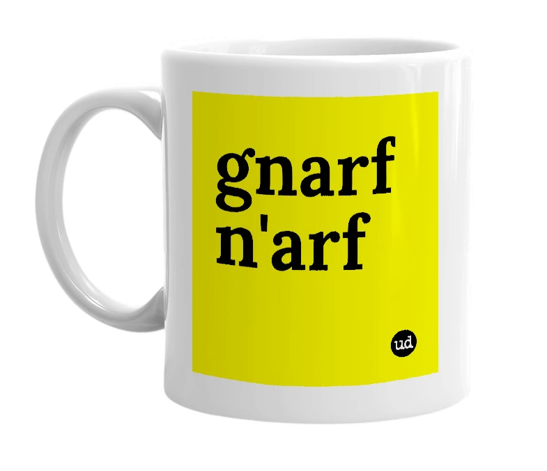 White mug with 'gnarf n'arf' in bold black letters