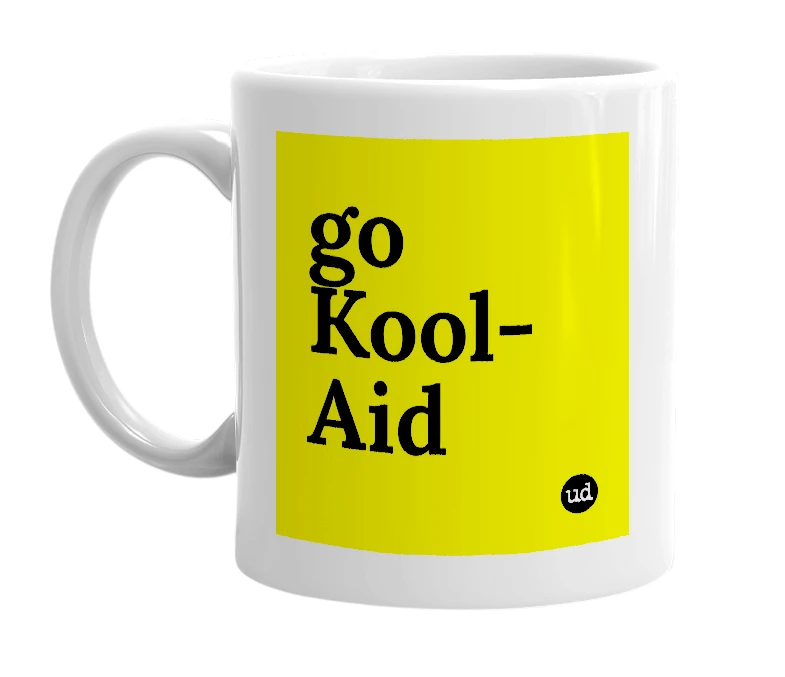 White mug with 'go Kool-Aid' in bold black letters