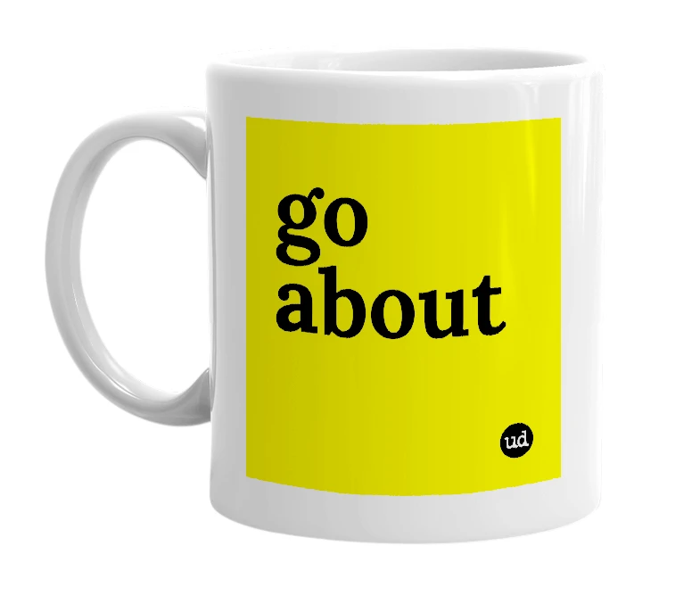 White mug with 'go about' in bold black letters