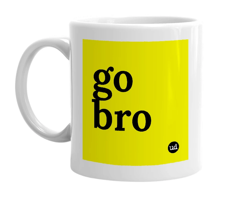 White mug with 'go bro' in bold black letters