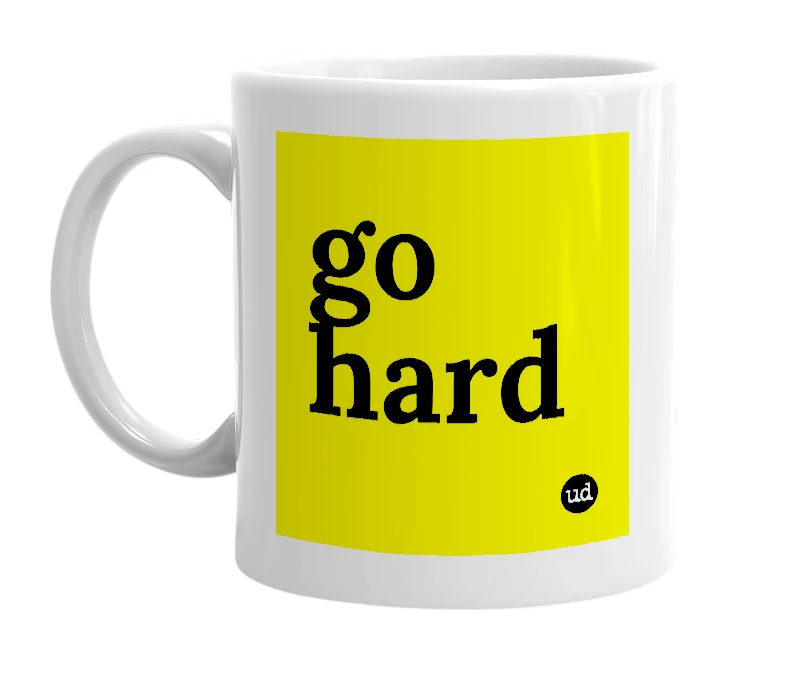 White mug with 'go hard' in bold black letters