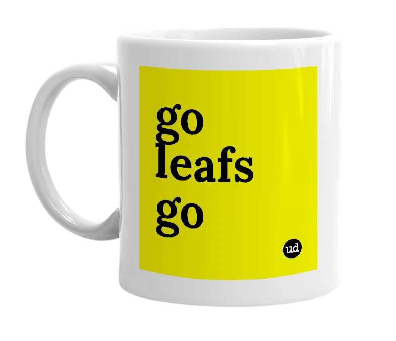 White mug with 'go leafs go' in bold black letters