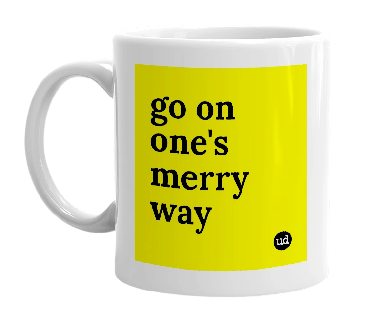 White mug with 'go on one's merry way' in bold black letters