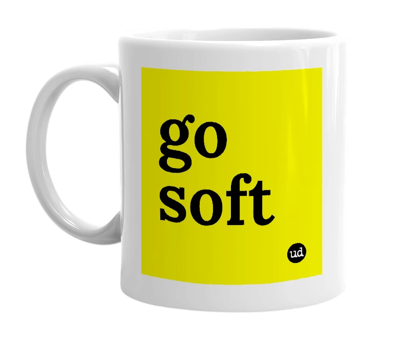 White mug with 'go soft' in bold black letters