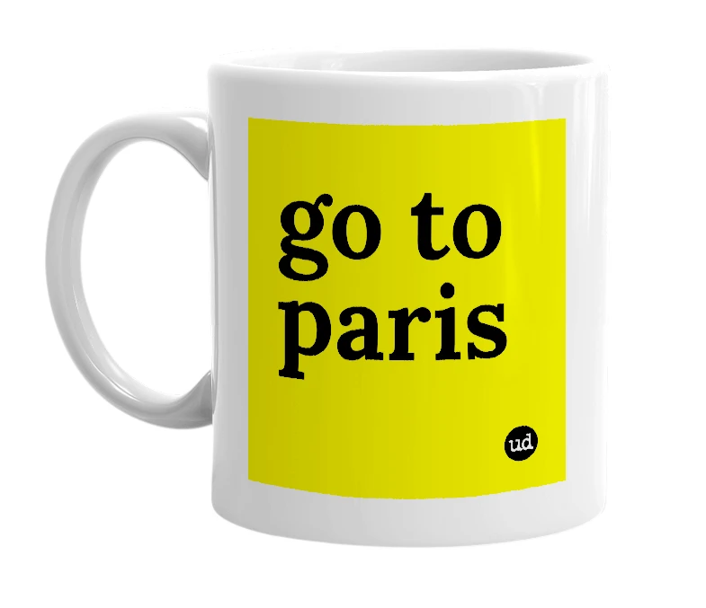 White mug with 'go to paris' in bold black letters