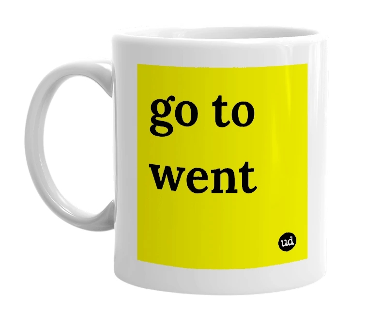 White mug with 'go to went' in bold black letters