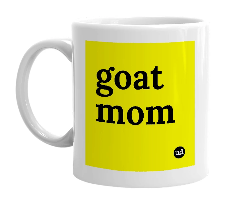 White mug with 'goat mom' in bold black letters