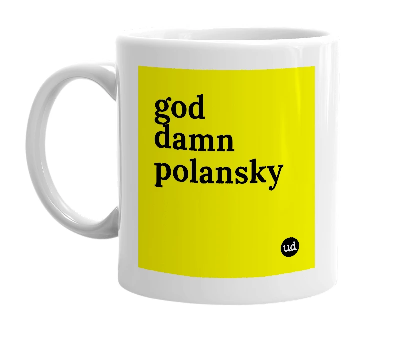 White mug with 'god damn polansky' in bold black letters