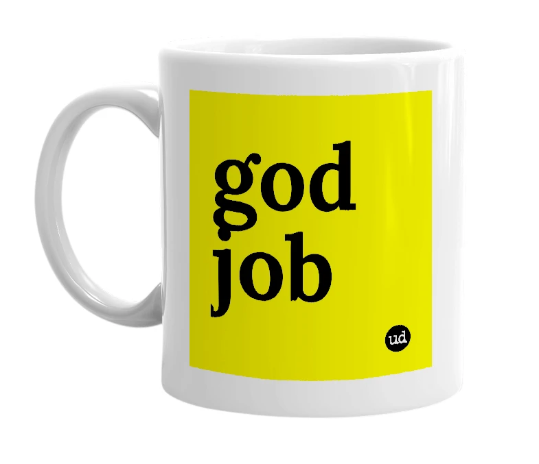 White mug with 'god job' in bold black letters