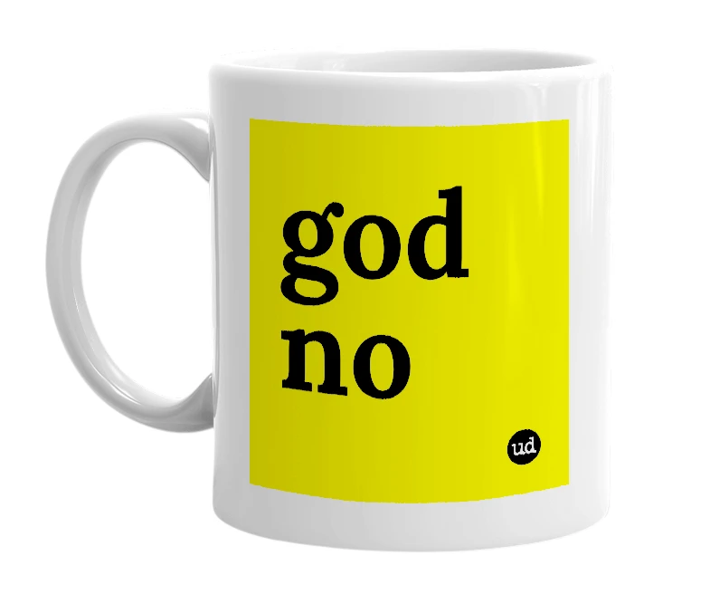 White mug with 'god no' in bold black letters