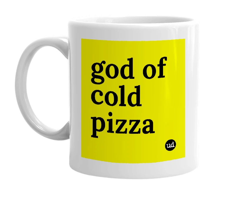 White mug with 'god of cold pizza' in bold black letters