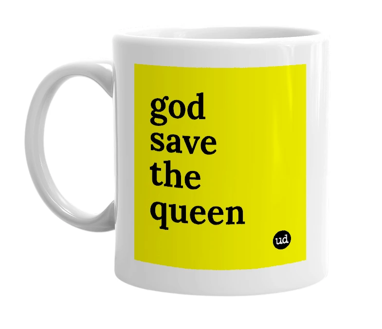 White mug with 'god save the queen' in bold black letters