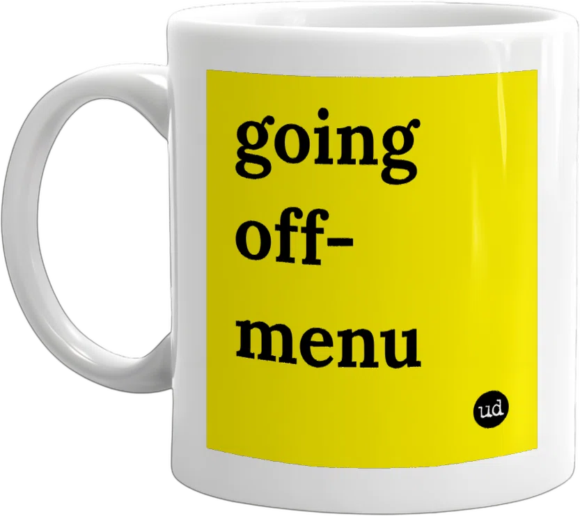 going off-menu front