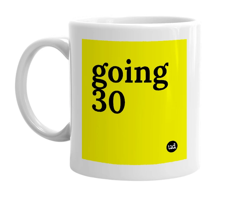 White mug with 'going 30' in bold black letters