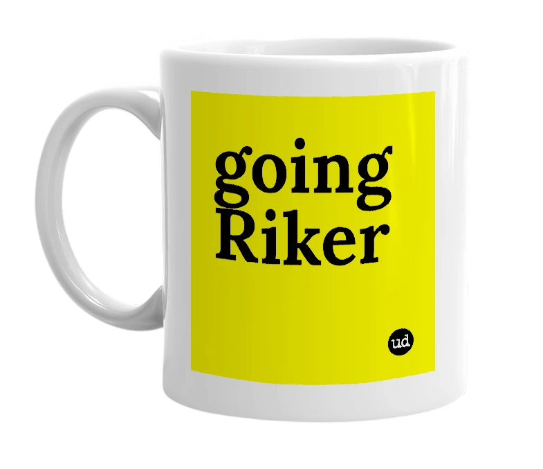White mug with 'going Riker' in bold black letters