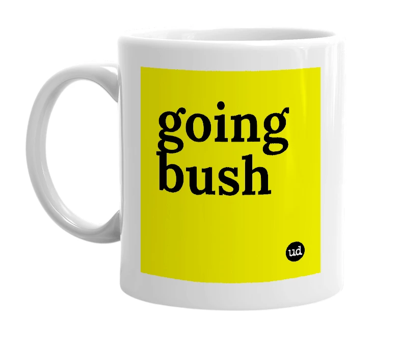 White mug with 'going bush' in bold black letters