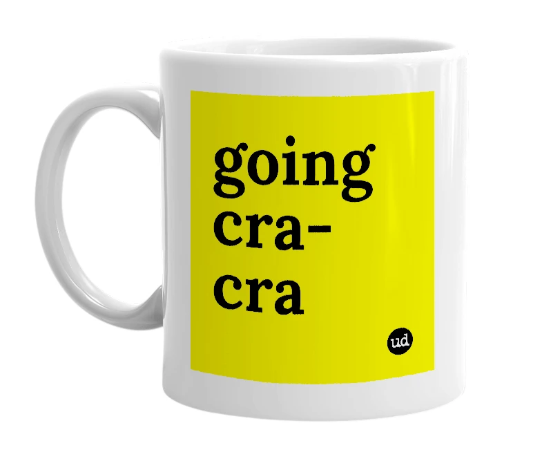 White mug with 'going cra-cra' in bold black letters