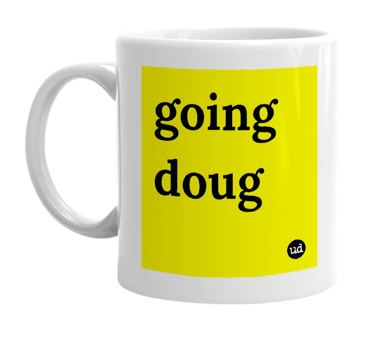 White mug with 'going doug' in bold black letters