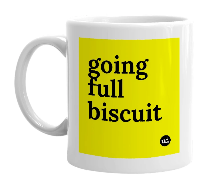 White mug with 'going full biscuit' in bold black letters