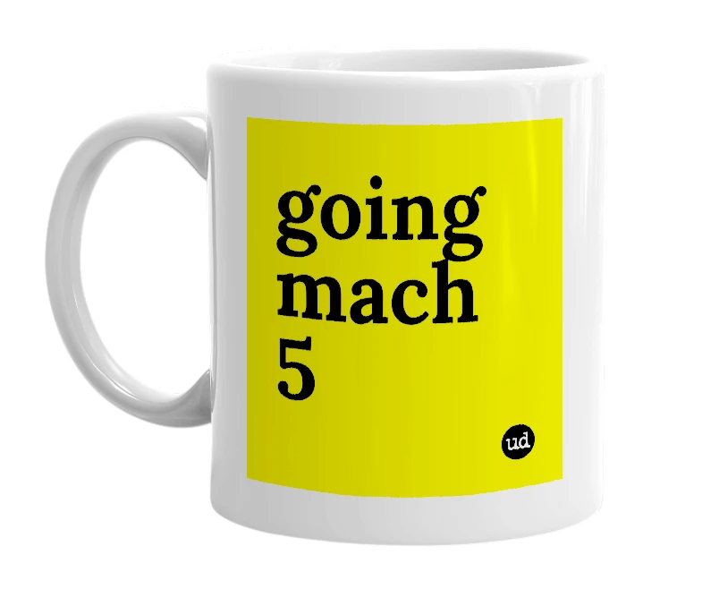 White mug with 'going mach 5' in bold black letters