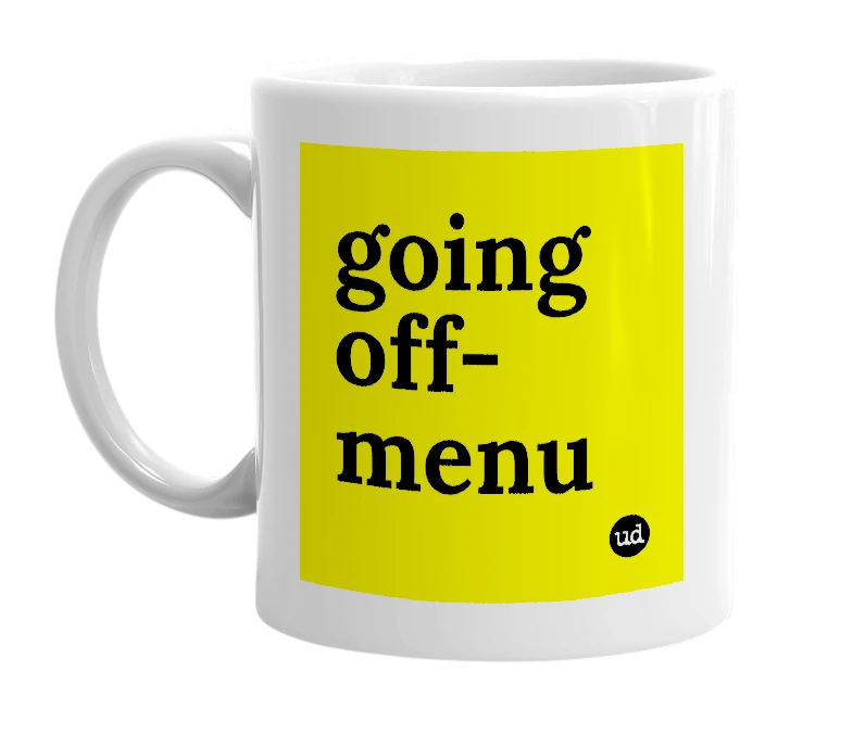 White mug with 'going off-menu' in bold black letters