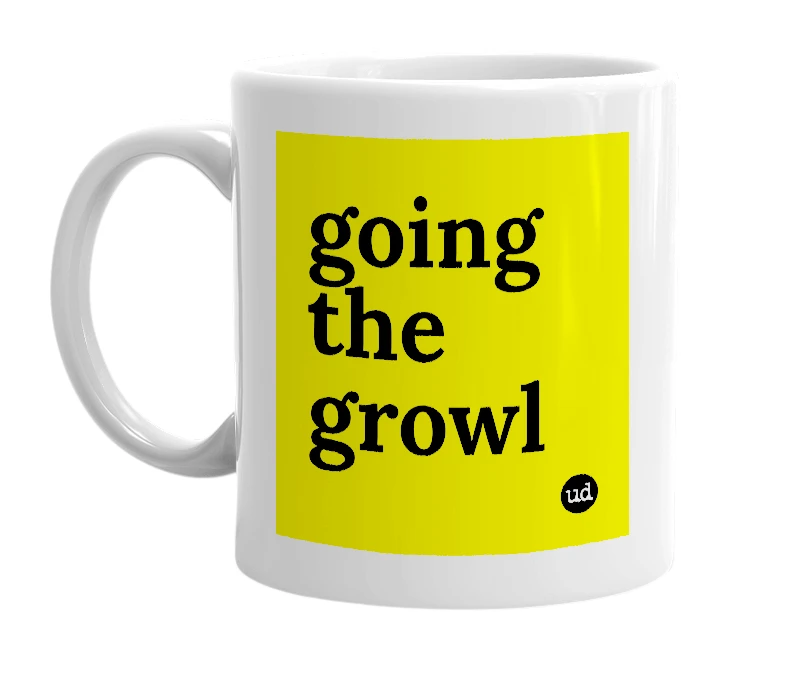 White mug with 'going the growl' in bold black letters