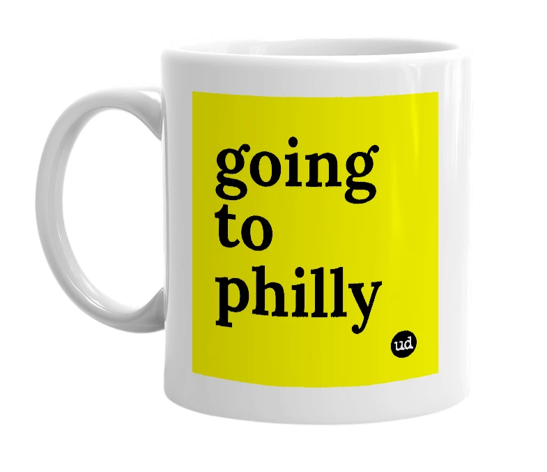 White mug with 'going to philly' in bold black letters