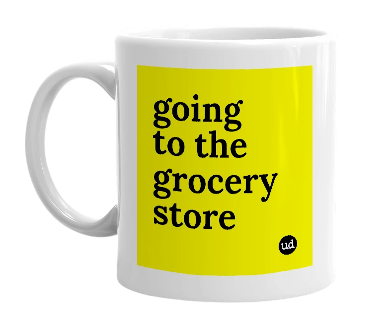 White mug with 'going to the grocery store' in bold black letters