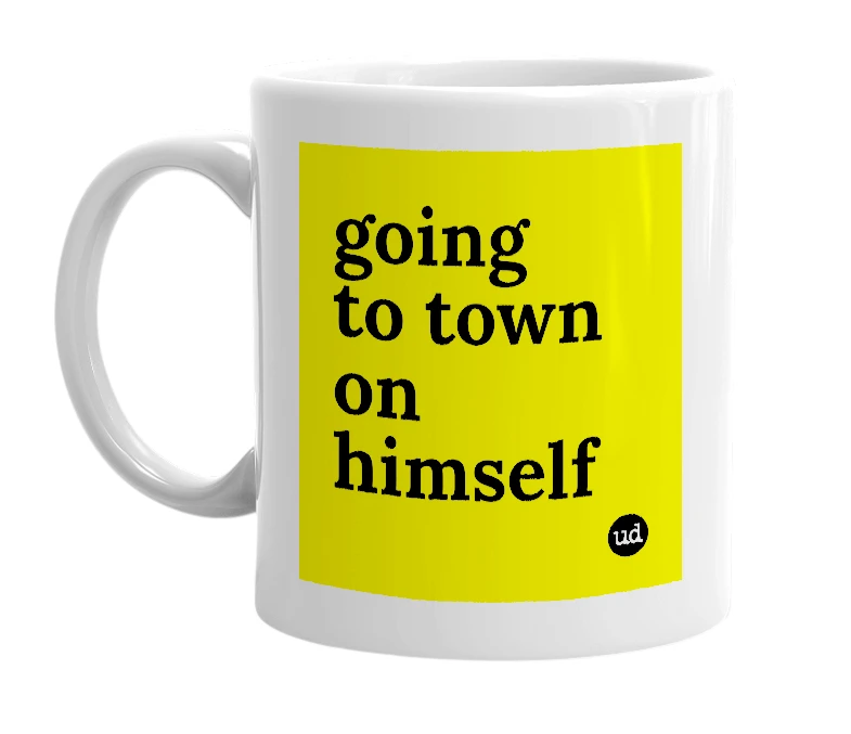 White mug with 'going to town on himself' in bold black letters