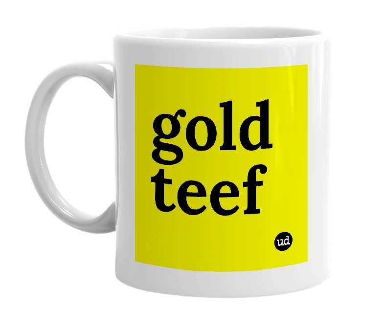 White mug with 'gold teef' in bold black letters